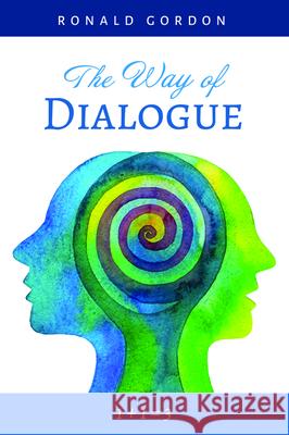 The Way of Dialogue Ronald Gordon 9781532685101 Resource Publications (CA)