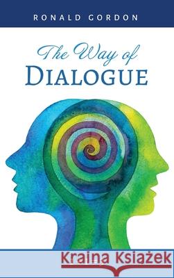 The Way of Dialogue Ronald Gordon 9781532685118 Resource Publications (CA)