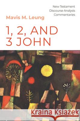 1, 2, and 3 John Mavis M. Leung 9781532685507 Pickwick Publications