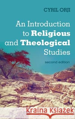 An Introduction to Religious and Theological Studies, Second Edition Cyril Orji 9781532685927 Cascade Books