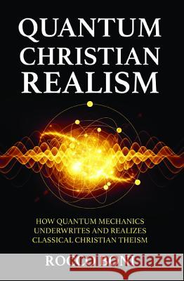 Quantum Christian Realism Rocco Boni 9781532686061 Wipf & Stock Publishers