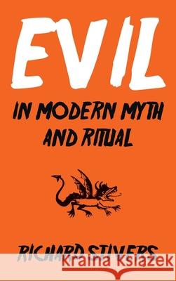Evil in Modern Myth and Ritual Richard Stivers 9781532686245 Wipf & Stock Publishers