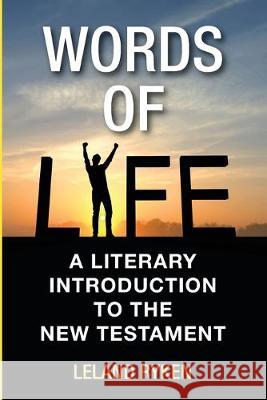 Words of Life: A Literary Introduction to the New Testament Leland Ryken 9781532686306