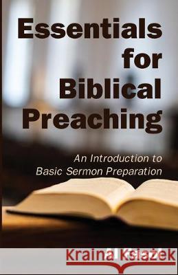 Essentials for Biblical Preaching: An Introduction to Basic Sermon Preparation Al Fasol 9781532686344 Wipf & Stock Publishers
