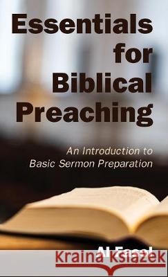 Essentials for Biblical Preaching: An Introduction to Basic Sermon Preparation Al Fasol 9781532686351