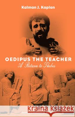 Oedipus The Teacher Kalman J. Kaplan Matthew B. Schwartz 9781532686597