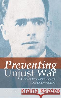 Preventing Unjust War Roger Bergman Drew Christiansen 9781532686665