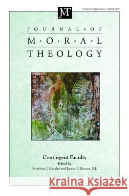 Journal of Moral Theology, Volume 8, Special Issue 1 Matthew J. Gaudet S. J. James F. Keenan 9781532686740 Pickwick Publications