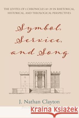 Symbol, Service, and Song J. Nathan Clayton James K. Bruckner 9781532686771