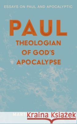 Paul, Theologian of God's Apocalypse Martinus C. d 9781532686818 Cascade Books