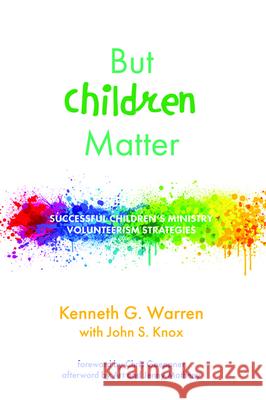 But Children Matter Kenneth G. Warren John S. Knox Chris Goeppner 9781532686924