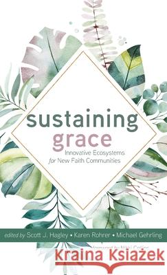 Sustaining Grace Scott J. Hagley Karen Rohrer Michael Gehrling 9781532687600 Wipf & Stock Publishers