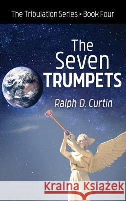 The Seven Trumpets Ralph D Curtin 9781532687693 Resource Publications (CA)