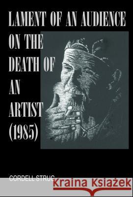 Lament of an Audience on the Death of an Artist Cordell Strug 9781532688423 Resource Publications (CA)