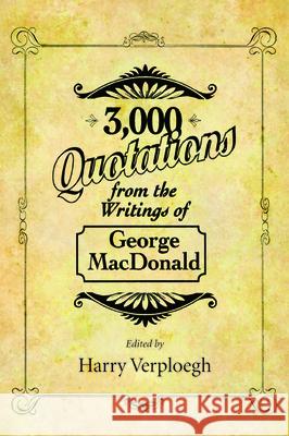 3,000 Quotations from the Writings of George MacDonald George MacDonald Harry Verploegh 9781532688591 Wipf & Stock Publishers