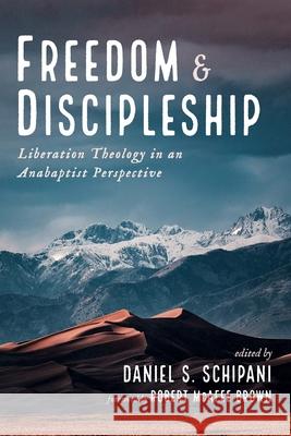 Freedom and Discipleship Robert McAfee Brown, Daniel S Schipani 9781532688638 Wipf & Stock Publishers