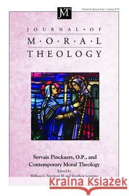 Journal of Moral Theology, Volume 8, Special Issue 2 III William C. Mattison Matthew Levering 9781532688850