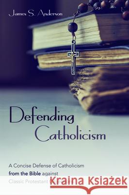 Defending Catholicism James S. Anderson 9781532689031 Wipf & Stock Publishers