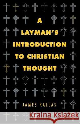 A Layman's Introduction to Christian Thought James Kallas 9781532689062 Wipf & Stock Publishers