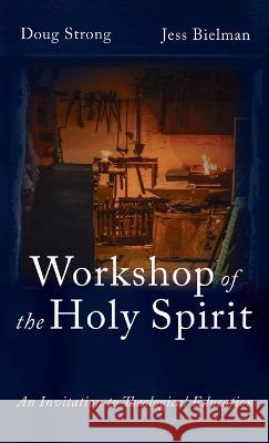 Workshop of the Holy Spirit Strong, Doug 9781532689109 Cascade Books