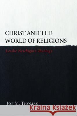 Christ and the World of Religions Joe M. Thomas 9781532689475 Wipf & Stock Publishers