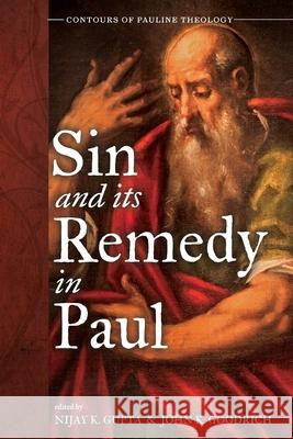 Sin and Its Remedy in Paul Nijay K. Gupta John K. Goodrich 9781532689567 Cascade Books