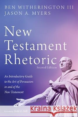 New Testament Rhetoric, Second Edition Witherington, Ben, III 9781532689680 Cascade Books