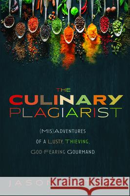The Culinary Plagiarist Jason Peters 9781532689802 Front Porch Republic Books