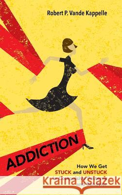 Addiction Robert P. Vand 9781532690211 Wipf & Stock Publishers