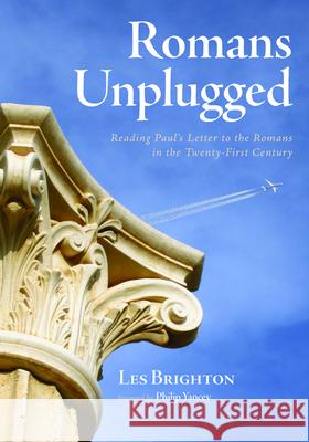 Romans Unplugged Les Brighton Philip Yancey 9781532690693 Wipf & Stock Publishers