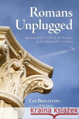 Romans Unplugged Les Brighton, Philip Yancey 9781532690709 Wipf & Stock Publishers