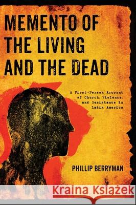 Memento of the Living and the Dead Phillip Berryman 9781532690884 Resource Publications (CA)