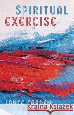 Spiritual Exercise Lance Carden 9781532691294