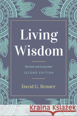 Living Wisdom, Revised and Expanded David G. Benner 9781532692147 Wipf & Stock Publishers