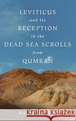 Leviticus and Its Reception in the Dead Sea Scrolls from Qumran Baesick Choi 9781532692239