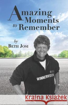 Amazing Moments to Remember Beth Josi 9781532692475