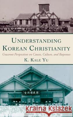 Understanding Korean Christianity K Kale Yu 9781532692543 Pickwick Publications