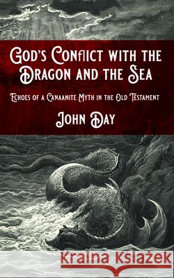 God's Conflict with the Dragon and the Sea John Day 9781532692659 Wipf & Stock Publishers