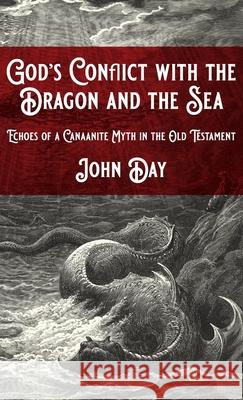 God's Conflict with the Dragon and the Sea John Day 9781532692666 Wipf & Stock Publishers