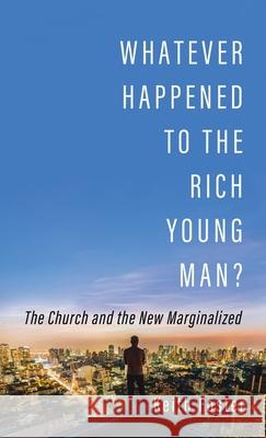 Whatever Happened to the Rich Young Man? Keith Foster 9781532693441 Wipf & Stock Publishers