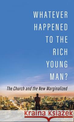 Whatever Happened to the Rich Young Man? Keith Foster 9781532693441