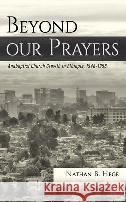 Beyond our Prayers Nathan B. Hege 9781532694349 Wipf & Stock Publishers