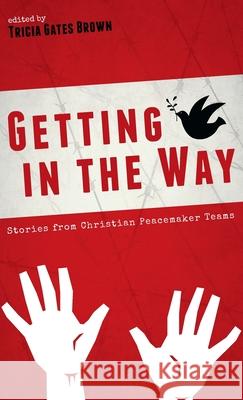 Getting in the Way Tricia Gates Brown 9781532694424 Wipf & Stock Publishers