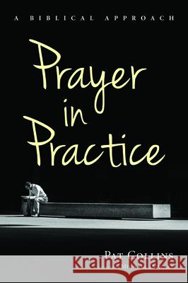 Prayer in Practice Pat Collins Michael Downey 9781532694776