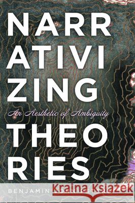 Narrativizing Theories Benjamin John Peters 9781532694899