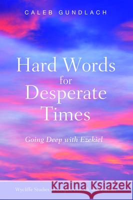 Hard Words for Desperate Times Caleb Gundlach 9781532695018 Wipf & Stock Publishers