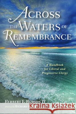 Across the Waters of Remembrance Herbert E., IV Hudson Richard Agler 9781532695407