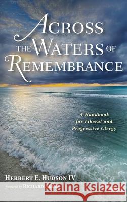 Across the Waters of Remembrance Herbert E., IV Hudson Richard Agler 9781532695414