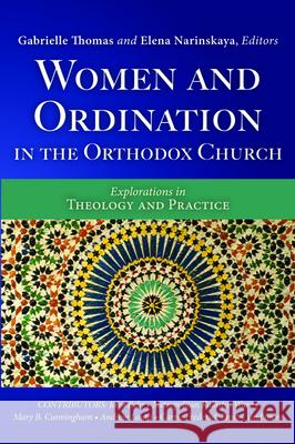 Women and Ordination in the Orthodox Church Gabrielle Thomas Elena Narinskaya 9781532695780