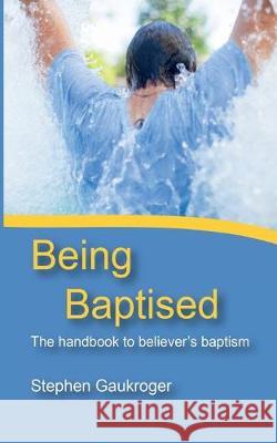 Being Baptised Stephen Gaukroger 9781532695964 Wipf & Stock Publishers